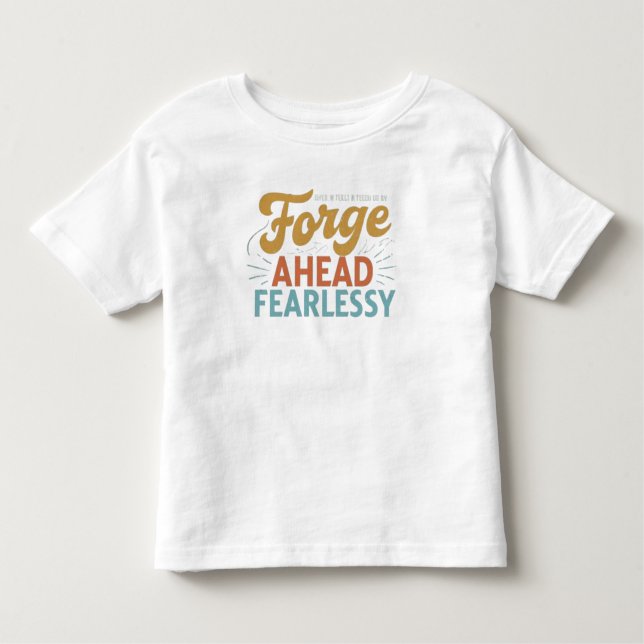 Forge Ahead Fearlessly Toddler T-shirt (Front)