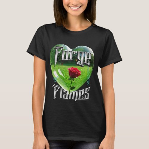 Forge Heart Flames green heart red rose  T_Shirt