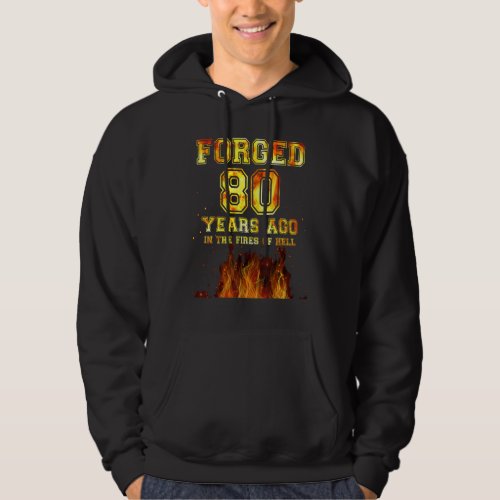 Forged 80 Years Ago In The Fires Of Hell Hoodie