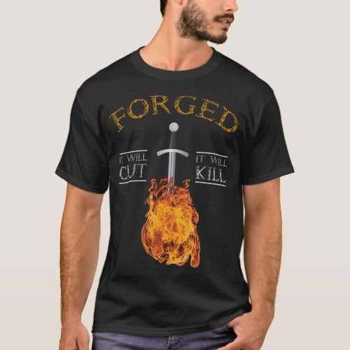Forged Knife Sword It Will Cut T_Shirt