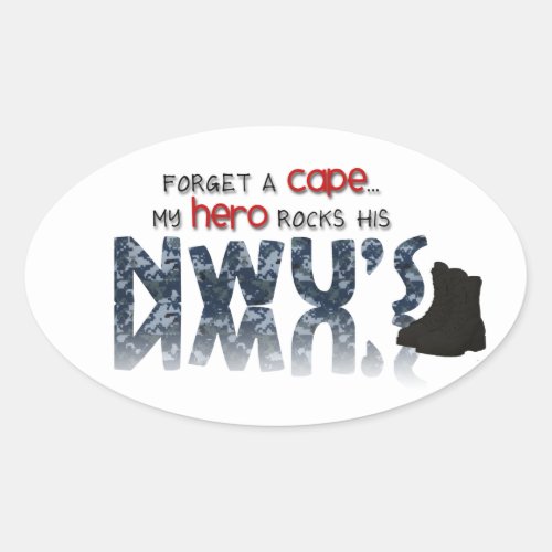 Forget a cape _ my hero wears NWUs Oval Sticker