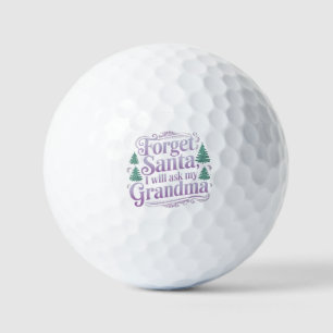 Forget About Santa, I'll Just Ask Grandma Funny Golf Balls