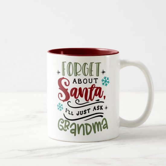 Forget About Santa I'll Just Ask Grandma Two-Tone Coffee Mug