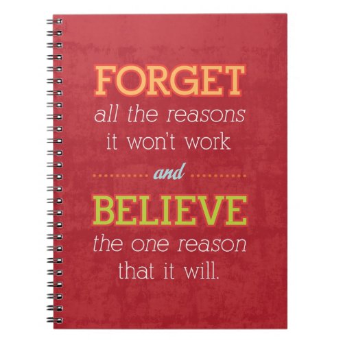 Forget all the reasons it wont workMotivational Notebook