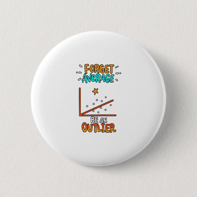 Forget Average Be An Outlier Math Pun Joke Gift Button (Front)