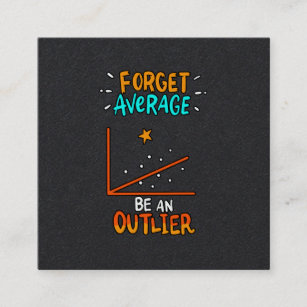 Forget Average Be An Outlier Math Pun Joke Gift Square Business Card