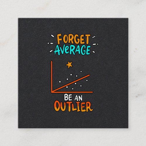 Forget Average Be An Outlier Math Pun Joke Gift Square Business Card