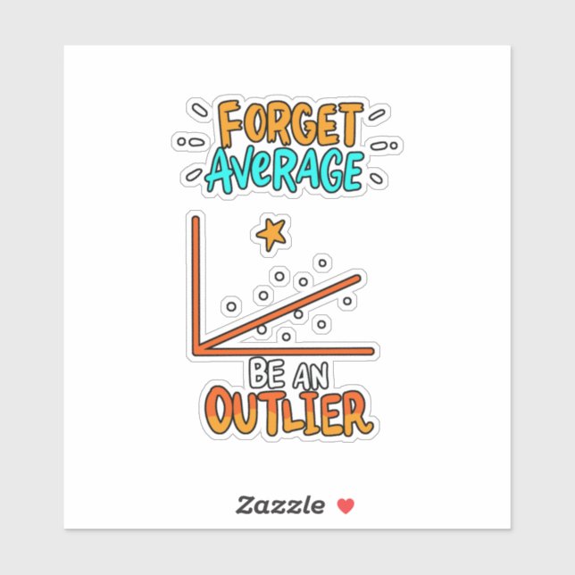 Forget Average Be An Outlier Math Pun Joke Gift Sticker (Sheet)