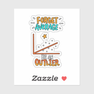Forget Average Be An Outlier Math Pun Joke Gift Sticker