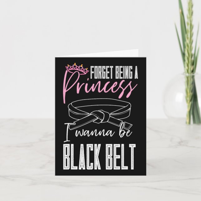 Forget Being A Princess I Wanna Be A Black Belt Ka Card (Front)