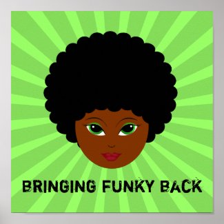 Forget being sexy; I'm bringing back the funk! print