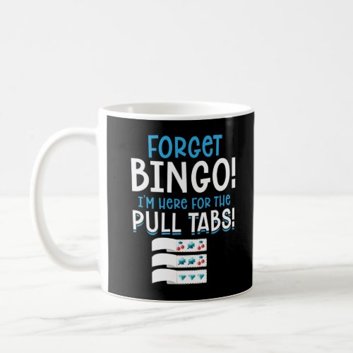 Forget Bingo Lucky Pull Tab Coffee Mug