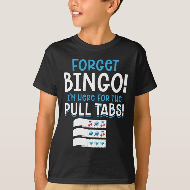 Forget Bingo Lucky Pull Tab T-Shirt (Front)