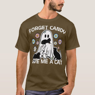 Forget Candy give me a Cat funny treat or tricking T-Shirt