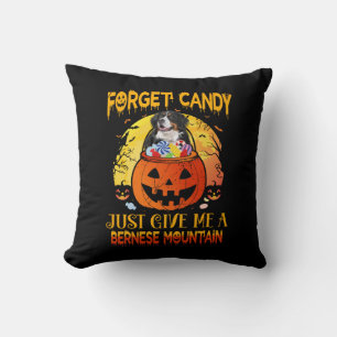 Forget Candy Give Me Bernese Mountain Halloween Throw Pillow