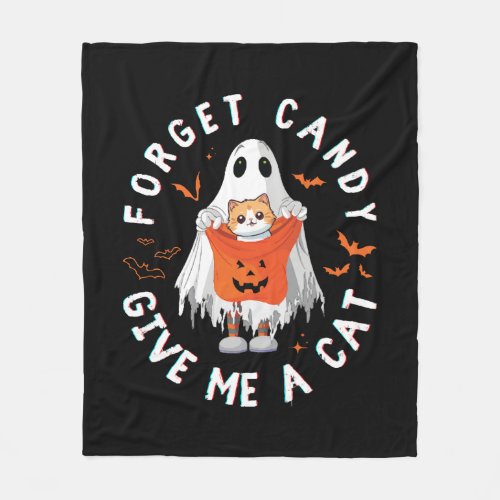 Forget Candy Give Me Cat Funny Boo Ghost Halloween Fleece Blanket