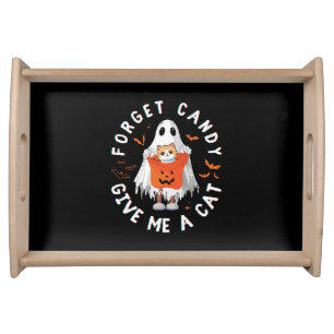 Forget Candy Give Me Cat Funny Boo Ghost Halloween Serving Tray