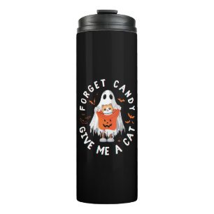 Forget Candy Give Me Cat Funny Boo Ghost Halloween Thermal Tumbler