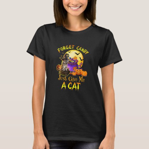 Forget Candy Just Give Me A Cat Halloween T_Shirt