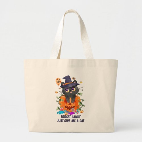 Forget Candy Just Give Me A Cat Large Tote Bag
