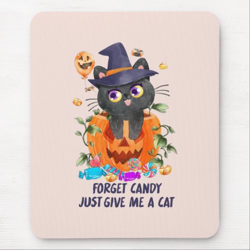 Forget Candy Just Give Me A Cat Mouse Pad