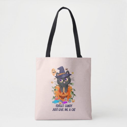Forget Candy Just Give Me A Cat Tote Bag