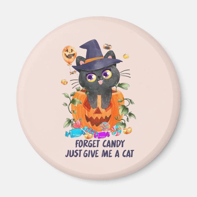 Forget Candy Just Give Me A Cat – Witch Cat Magnet (Front)