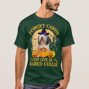 Forget Candy Just Give Me Beared Collie Pumpkin Ha T-Shirt