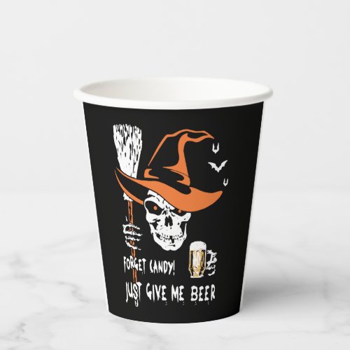 forget candy just give me beer halloween beer paper cups