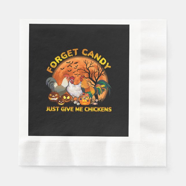 Forget Candy just Give Me Chickens Napkins (Front)
