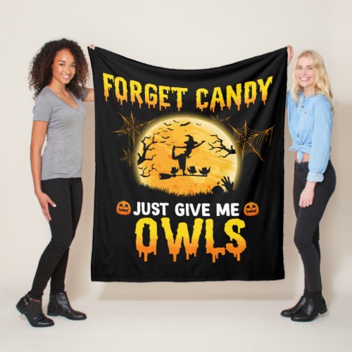 Forget Candy Just Give Me Owl Witch Halloween Gift Fleece Blanket