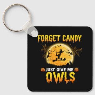Forget Candy Just Give Me Owl Witch Halloween Gift Keychain