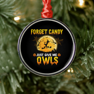 Forget Candy Just Give Me Owl Witch Halloween Gift Metal Ornament