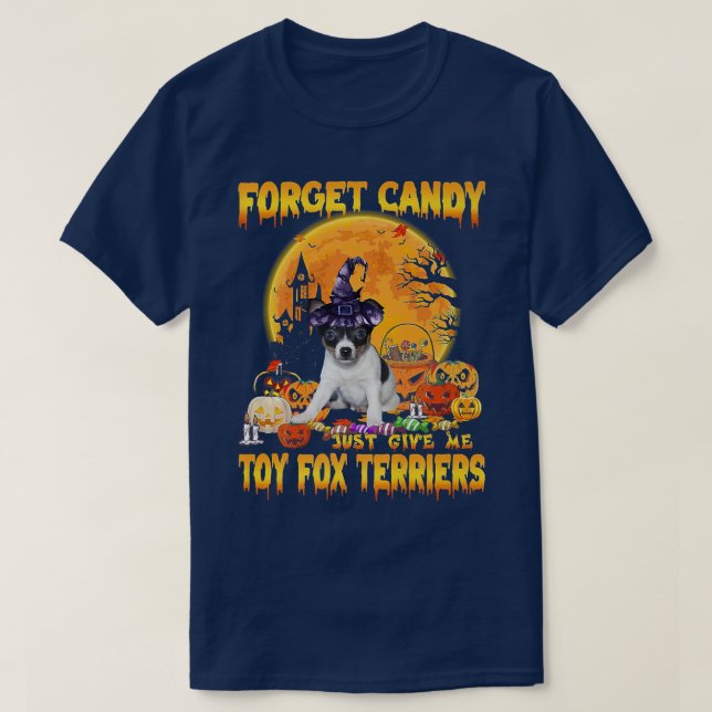 Forget Candy Just Give Me Toy Fo Terriers Pumpkin  T-Shirt (Design Front)
