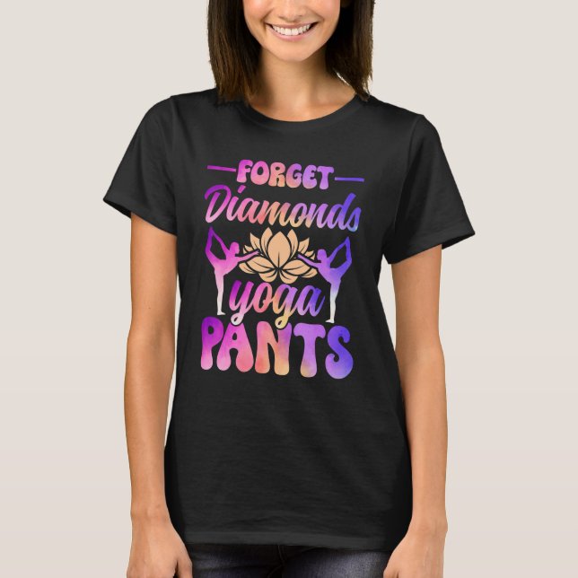 Forget Diamonds Just Give Me Yoga Pants - Yoga Med T-Shirt (Front)