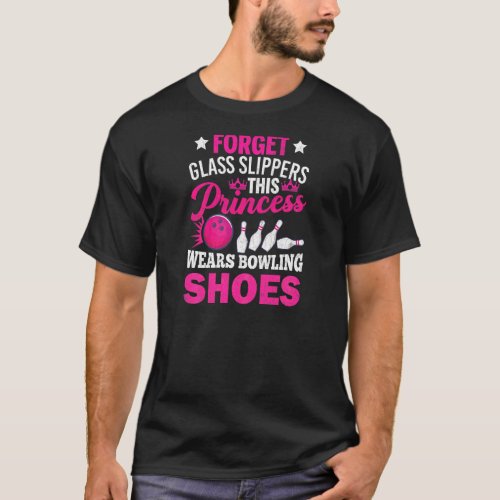 Forget Glass Slippers  Bowling Player Bowler Graph T_Shirt