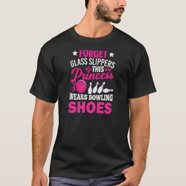 Forget Glass Slippers  Bowling Player Bowler Graph T-Shirt (Front)