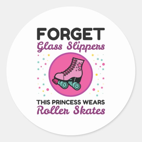 Forget Glass Slippers Princess Wears Roller Skates Classic Round Sticker