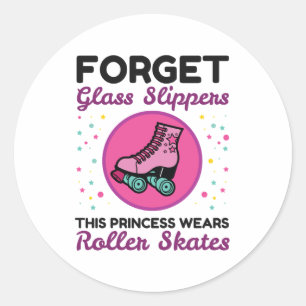 Forget Glass Slippers Princess Wears Roller Skates Classic Round Sticker