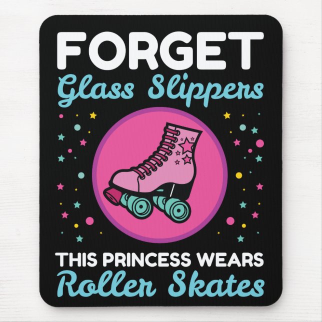 Forget Glass Slippers Princess Wears Roller Skates Mouse Pad (Front)