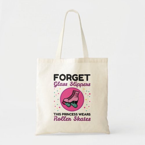 Forget Glass Slippers Princess Wears Roller Skates Tote Bag