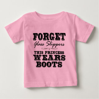 Gl Slipper T Shirts Shirt Designs Zazzle Forget Gl Slippers This Princess Wears Boots Baby T Shirt