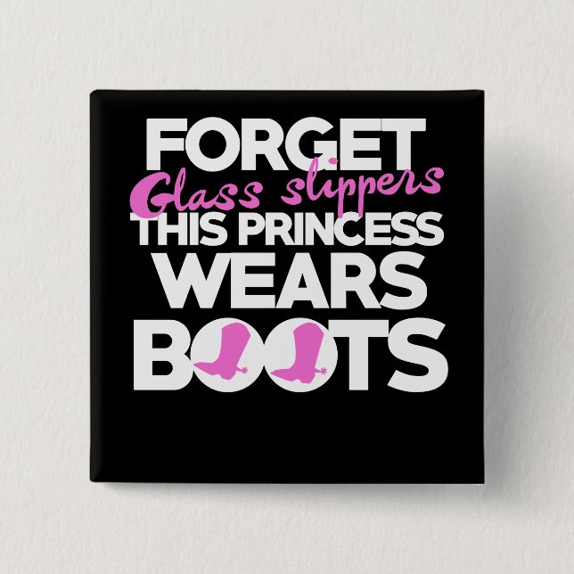 Forget glass slippers this princess wears boots button (Front)