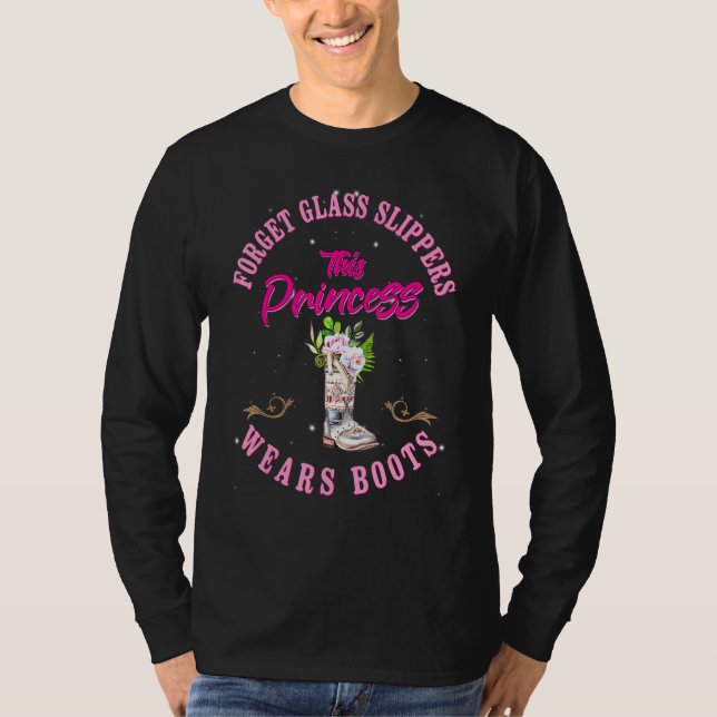 Forget Glass Slippers This Princess Wears Boots Co T-Shirt (Front)