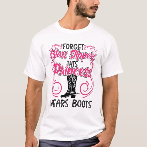 Forget Glass Slippers This Princess Wears Boots T_Shirt