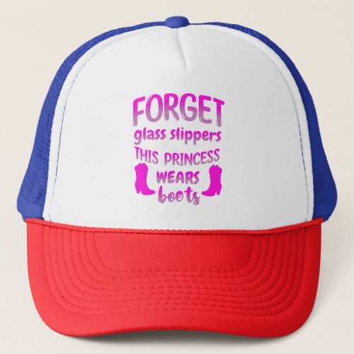 Forget Glass Slippers This Princess Wears Boots Trucker Hat