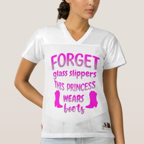 Forget Glass Slippers This Princess Wears Boots Womens Football Jersey