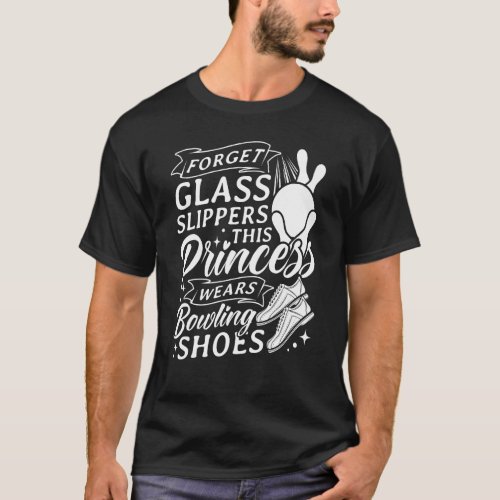 Forget Glass Slippers This Princess Wears Bowling  T_Shirt