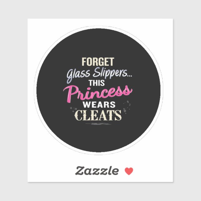 'Forget Glass Slippers...This Princess Wears Cleat Sticker (Sheet)