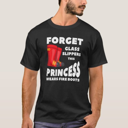 Forget Glass Slippers This Princess Wears Fire Boo T_Shirt